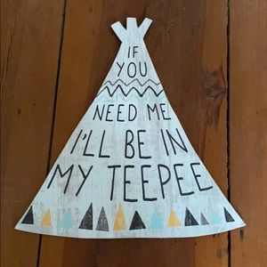 If you need me I’ll be in my teepee wooden sign